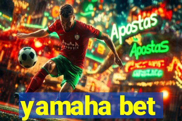 yamaha bet